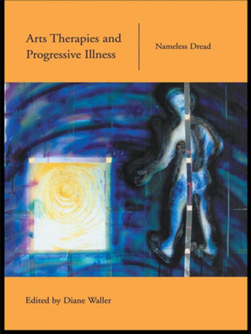 Cover of the book Arts Therapies and Progressive Illness by , Taylor and Francis