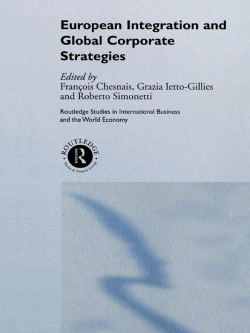 Cover of the book European Integration and Global Corporate Strategies by , Taylor and Francis