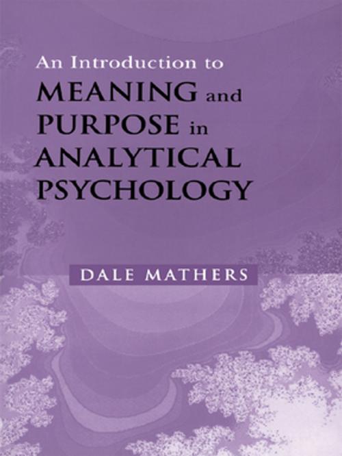 Cover of the book An Introduction to Meaning and Purpose in Analytical Psychology by Dale Mathers, Taylor and Francis