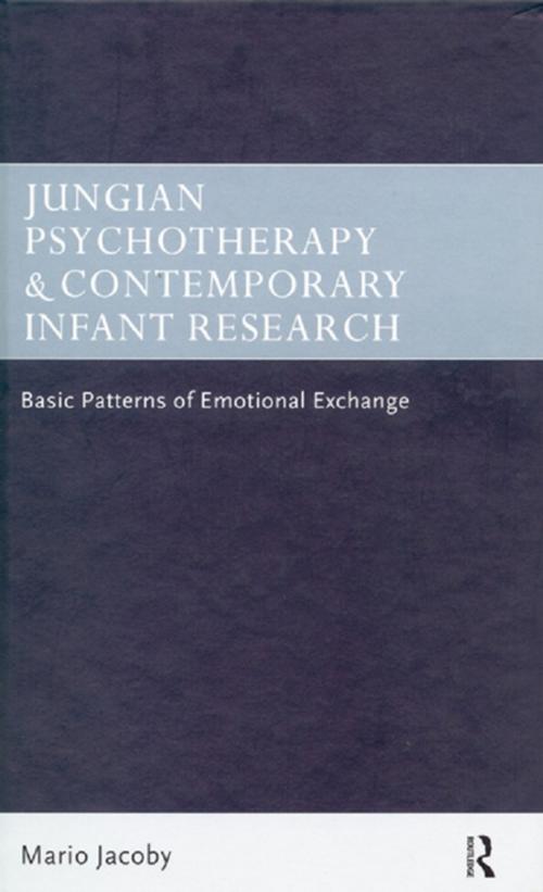 Cover of the book Jungian Psychotherapy and Contemporary Infant Research by Mario Jacoby, Taylor and Francis