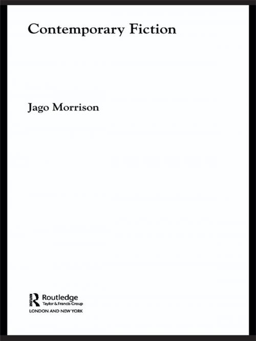 Cover of the book Contemporary Fiction by Jago Morrison, Taylor and Francis