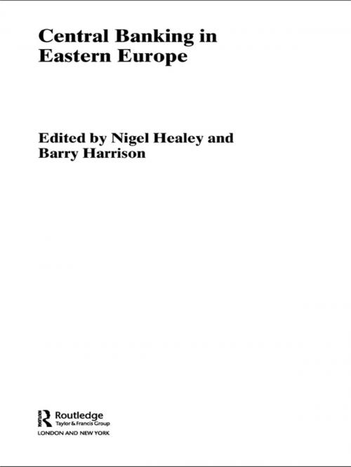Cover of the book Central Banking in Eastern Europe by Barry Harrison, Nigel Healey, Taylor and Francis