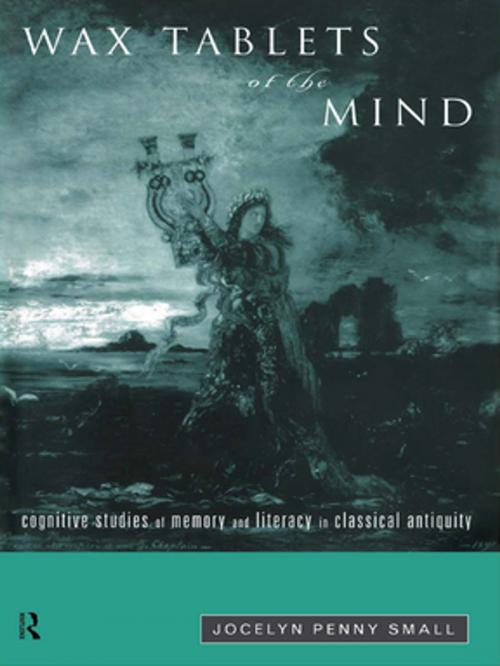 Cover of the book Wax Tablets of the Mind by Jocelyn Penny Small, Taylor and Francis