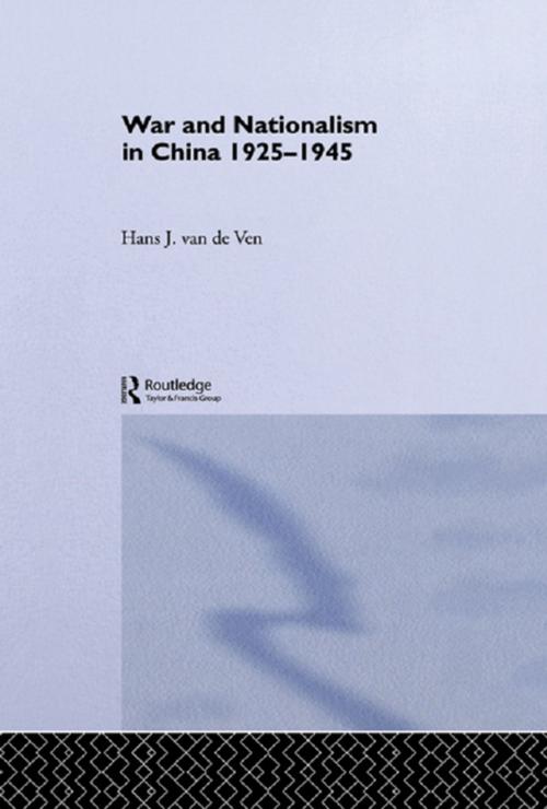 Cover of the book War and Nationalism in China: 1925-1945 by Hans van de Ven, Taylor and Francis