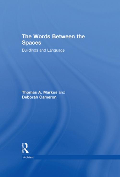 Cover of the book The Words Between the Spaces by Deborah Cameron, Thomas A. Markus, Taylor and Francis