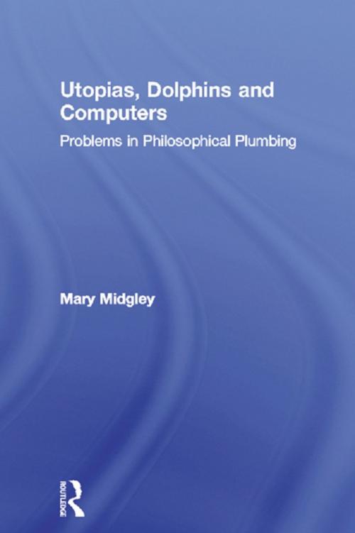 Cover of the book Utopias, Dolphins and Computers by Mary Midgley, Taylor and Francis