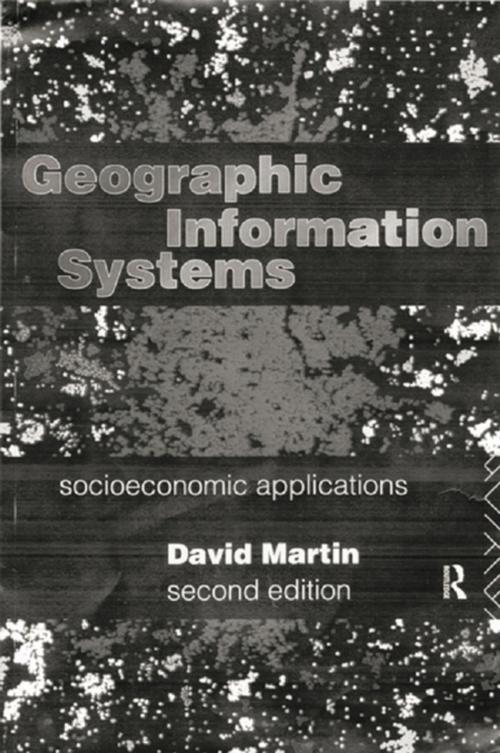 Cover of the book Geographic Information Systems by David Martin, Taylor and Francis