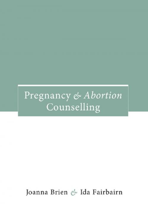 Cover of the book Pregnancy and Abortion Counselling by Joanna Brien, Ida Fairbairn, Taylor and Francis