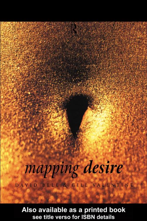 Cover of the book Mapping Desire:Geog Sexuality by David Bell, Gill Valentine, Taylor and Francis