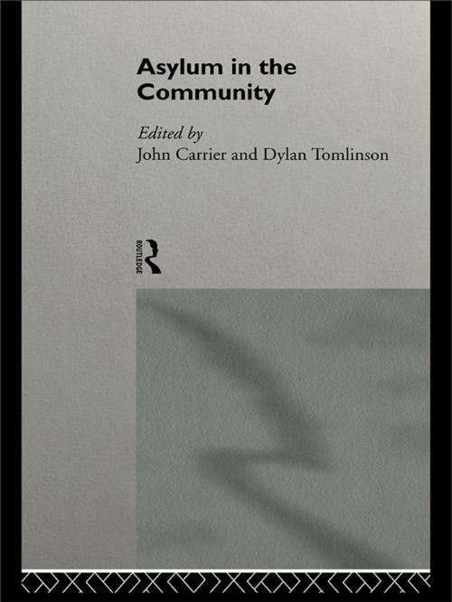 Cover of the book Asylum in the Community by John Carrier, Dylan Tomlinson, Taylor and Francis