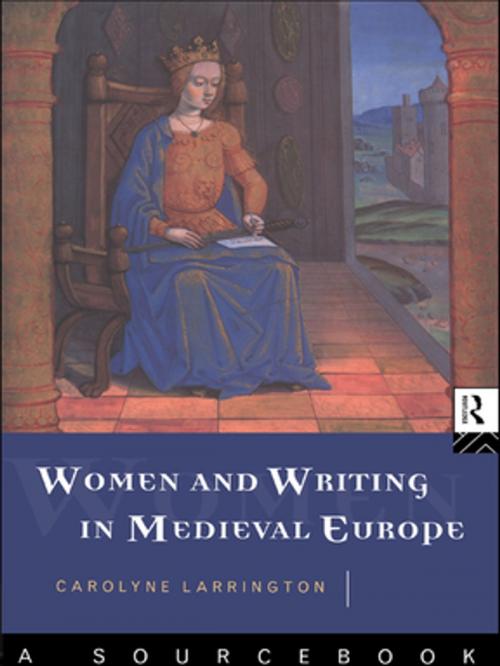 Cover of the book Women and Writing in Medieval Europe: A Sourcebook by Carolyne Larrington, Taylor and Francis