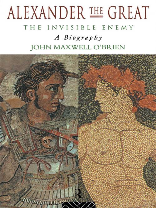 Cover of the book Alexander the Great: The Invisible Enemy by J M O'Brien, Taylor and Francis