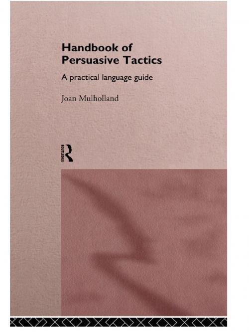 Cover of the book A Handbook of Persuasive Tactics by Joan Mulholland, Taylor and Francis