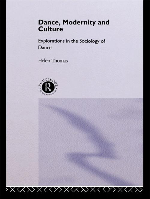 Cover of the book Dance, Modernity and Culture by Helen Thomas, Taylor and Francis
