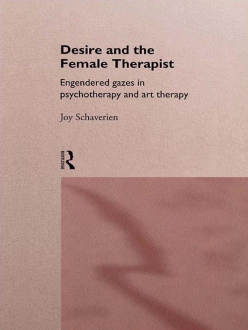 Cover of the book Desire and the Female Therapist by Joy Schaverien, Taylor and Francis