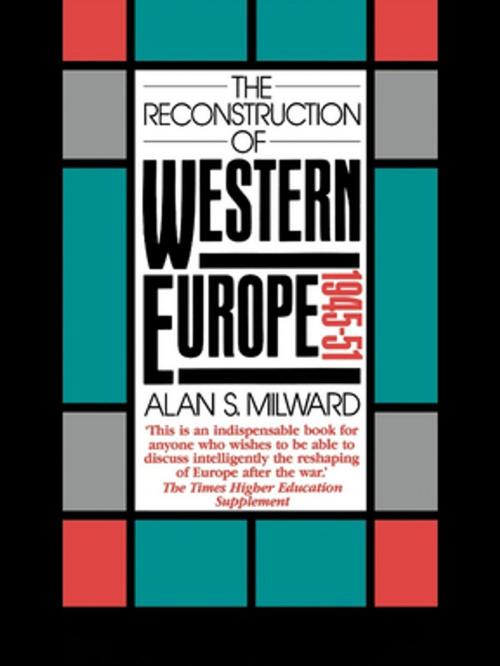 Cover of the book The Reconstruction of Western Europe, 1945-51 by Alan S. Milward, Taylor and Francis