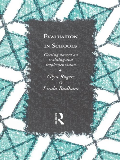 Cover of the book Evaluation in Schools by Glyn Rogers, Linda Badham, Taylor and Francis