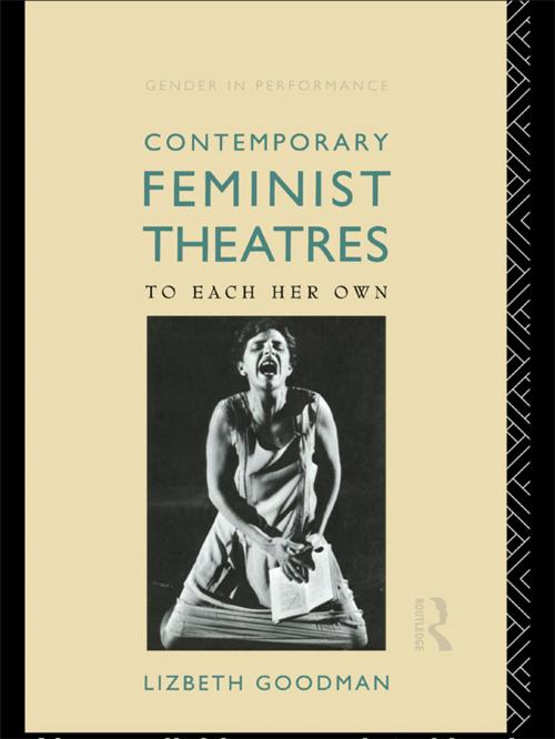 Cover of the book Contemporary Feminist Theatres by Lizbeth Goodman, Taylor and Francis