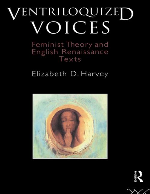 Cover of the book Ventriloquized Voices by Elizabeth D. Harvey, Taylor and Francis