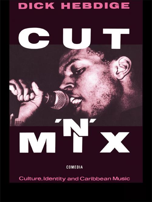 Cover of the book Cut `n' Mix by Dick Hebdige, Taylor and Francis