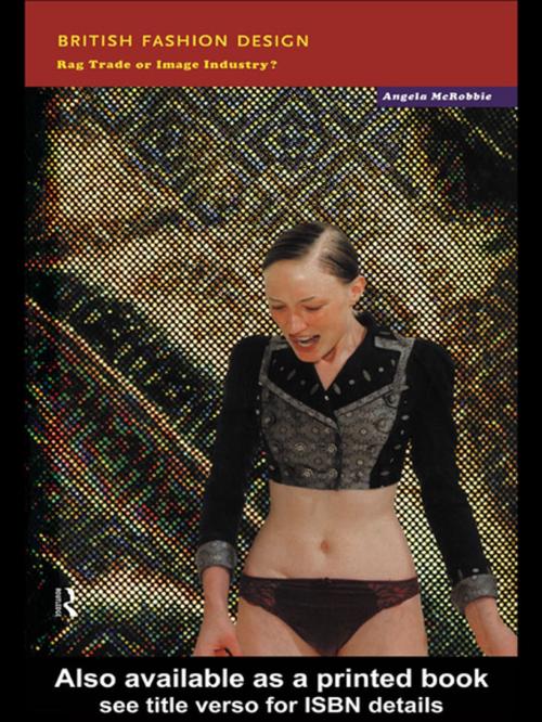 Cover of the book British Fashion Design by Angela McRobbie, Taylor and Francis