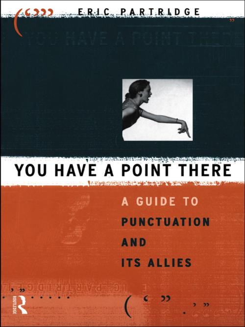 Cover of the book You Have a Point There by Eric Partridge, Taylor and Francis