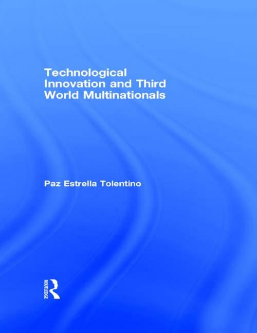Cover of the book Technological Innovation and Third World Multinationals by Paz Estrella Tolentino, Taylor and Francis