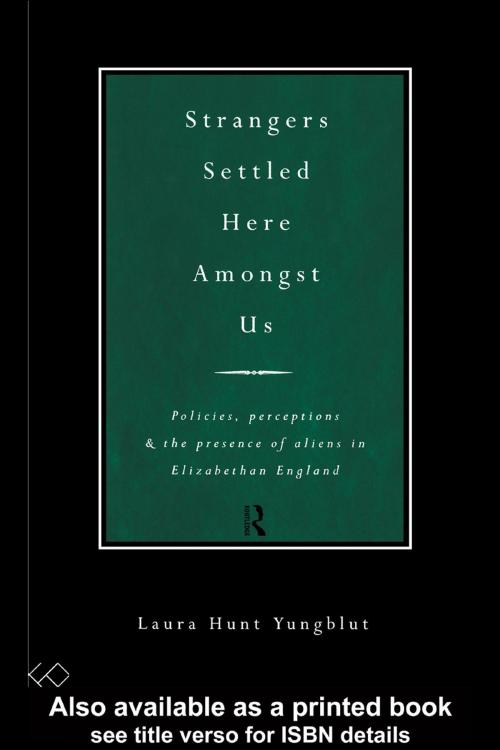 Cover of the book Strangers Settled Here Amongst Us by Laura Hunt Yungblut, Taylor and Francis