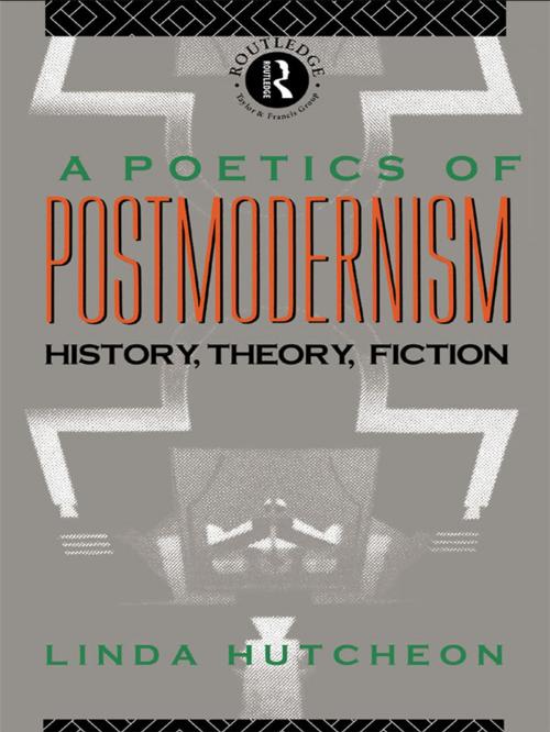 Cover of the book A Poetics of Postmodernism by Linda Hutcheon, Taylor and Francis