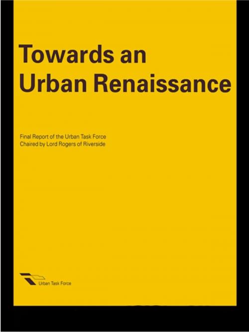 Cover of the book Towards an Urban Renaissance by The Urban Task Force, Taylor and Francis