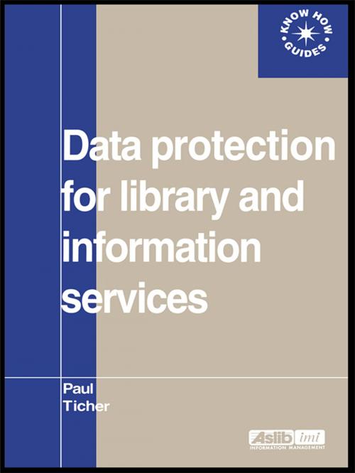 Cover of the book Data Protection for Library and Information Services by Paul Ticher, Taylor and Francis