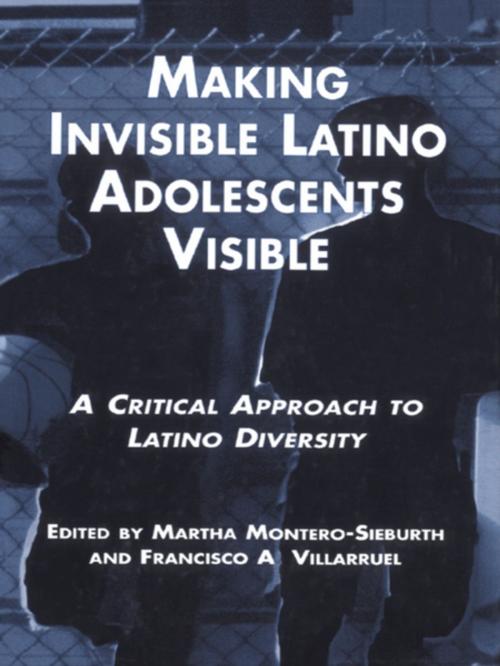Cover of the book Making Invisible Latino Adolescents Visible by Martha Montero-Sieburth, Francisco Villaruel, Taylor and Francis
