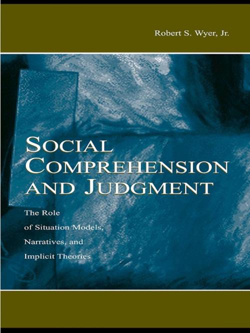 Cover of the book Social Comprehension and Judgment by Robert S. Wyer, Jr., Taylor and Francis
