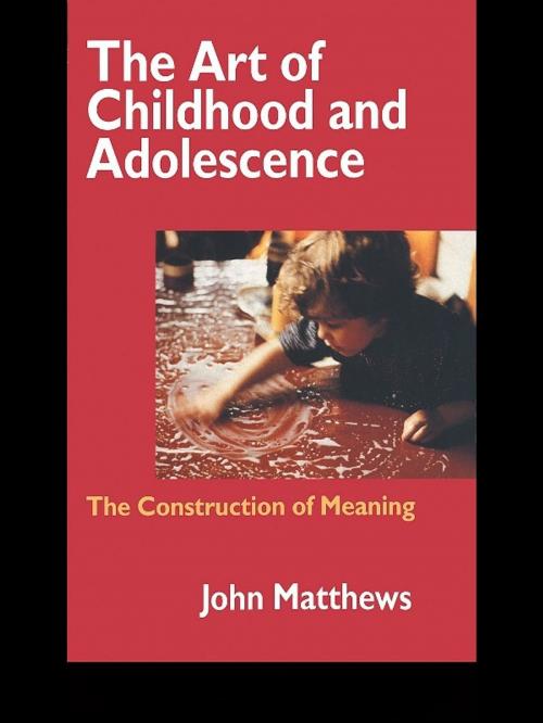 Cover of the book The Art of Childhood and Adolescence by John Matthews, Taylor and Francis