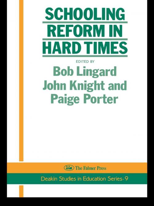 Cover of the book Schooling Reform In Hard Times by Bob Linguard, John Knight, Paige Porter, Taylor and Francis