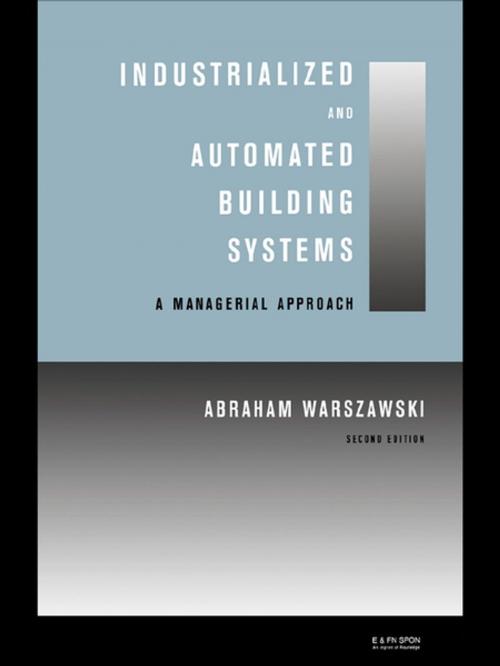 Cover of the book Industrialized and Automated Building Systems by Abraham Warszawski, CRC Press