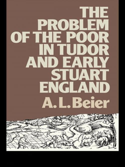 Cover of the book The Problem of the Poor in Tudor and Early Stuart England by A.L. Beier, Taylor and Francis