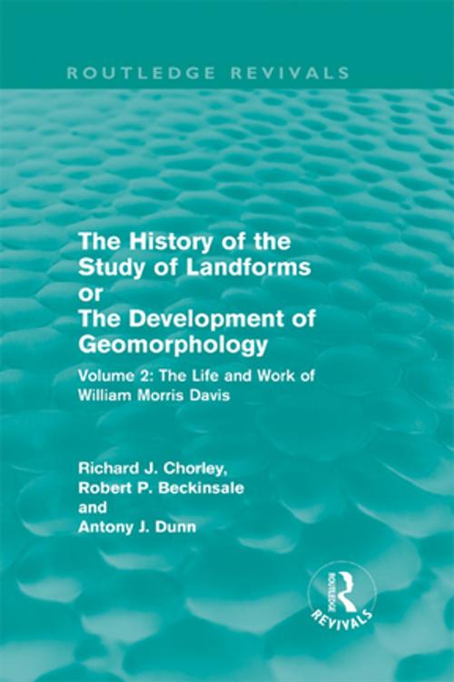Cover of the book The History of the Study of Landforms Volume 2 (Routledge Revivals) by R. P. Beckinsale, Mrs R J M Chorley, R. J. Chorley, A J Dunn, A. J. Dunn, Taylor and Francis