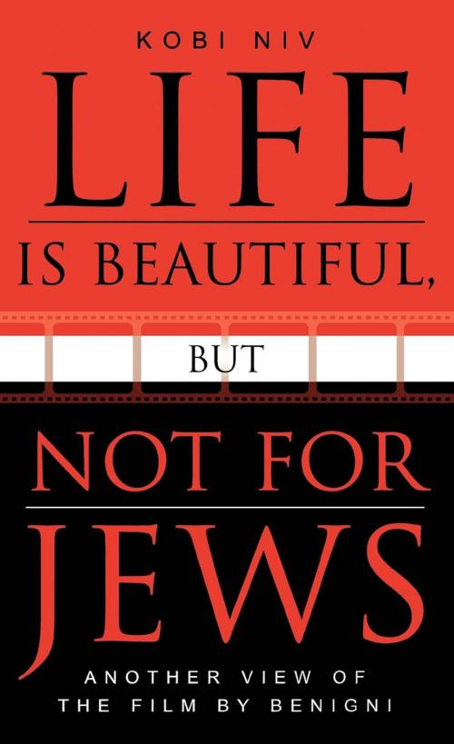 Cover of the book Life is Beautiful, But Not for Jews by Kobi Niv, Scarecrow Press