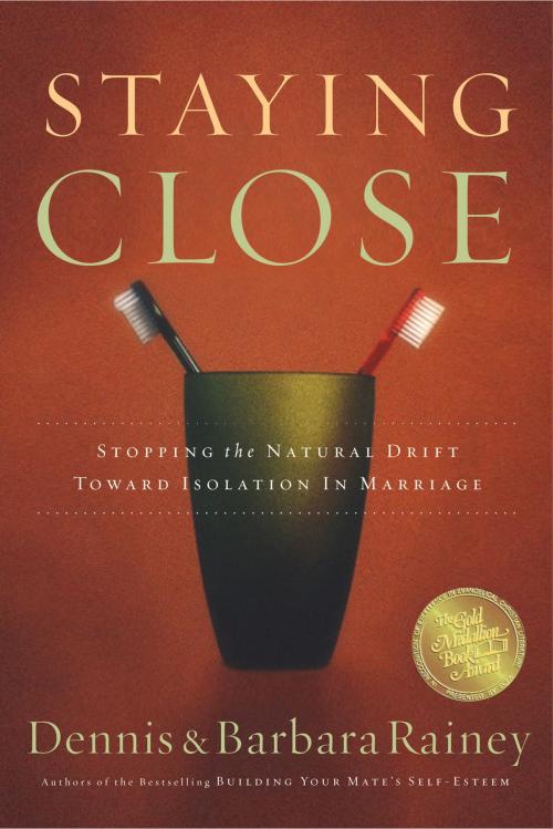Cover of the book Staying Close by Dennis Rainey, Thomas Nelson