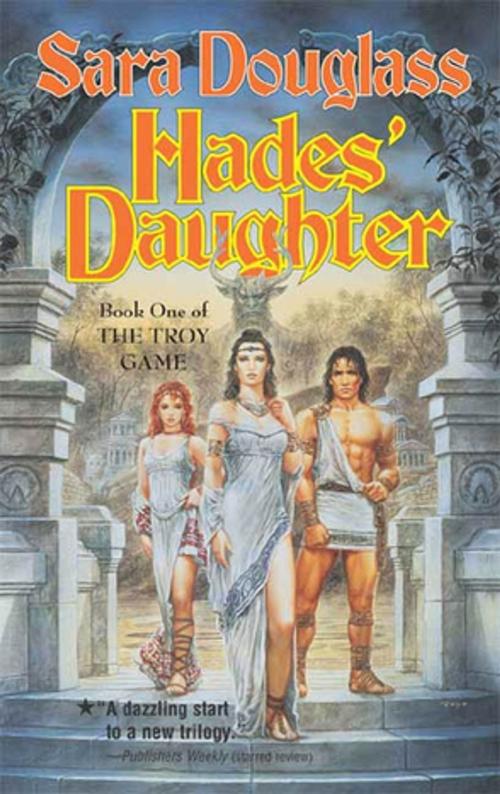 Cover of the book Hades' Daughter by Sara Douglass, Tom Doherty Associates