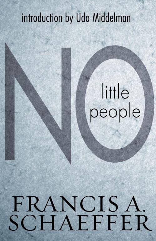Cover of the book No Little People (Introduction by Udo Middelmann) by Francis A. Schaeffer, Crossway