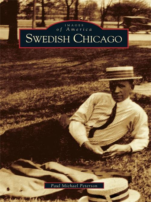 Cover of the book Swedish Chicago by Paul Michael Peterson, Arcadia Publishing Inc.