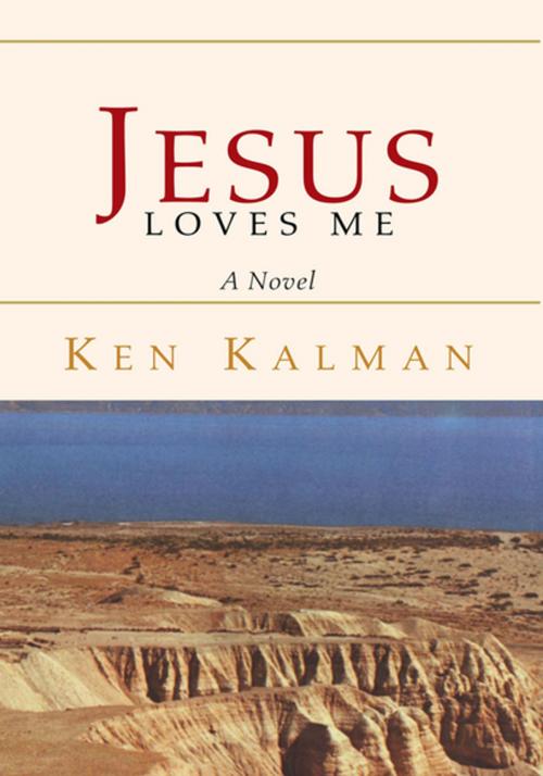 Cover of the book Jesus Loves Me by Ken Kalman, Xlibris US