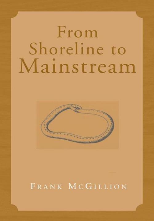 Cover of the book From Shoreline to Mainstream by Frank McGillion, Xlibris US