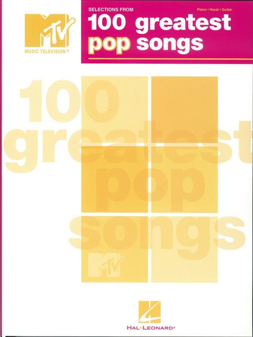Cover of the book Selections from MTV's 100 Greatest Pop Songs (Songbook) by Hal Leonard Corp., Hal Leonard