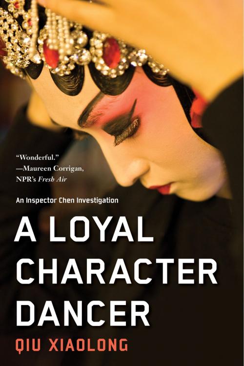 Cover of the book A Loyal Character Dancer by Qiu Xiaolong, Soho Press