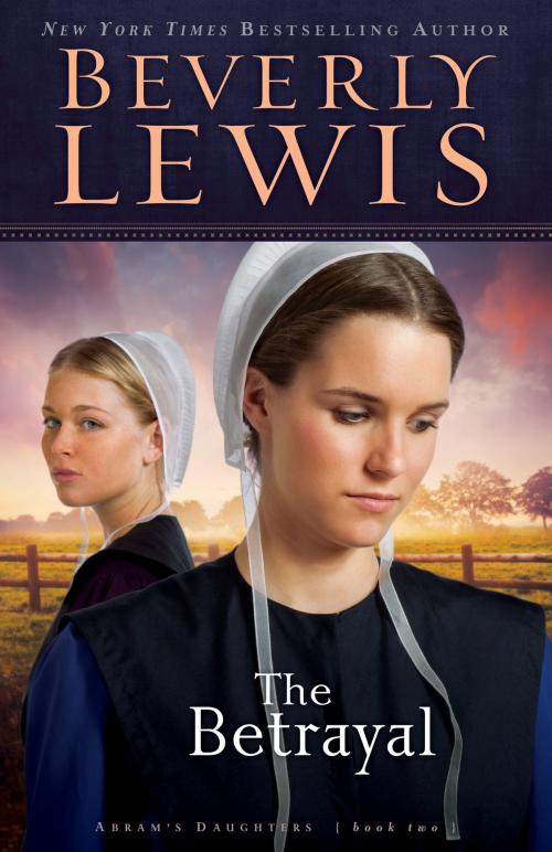 Cover of the book Betrayal, The (Abram’s Daughters Book #2) by Beverly Lewis, Baker Publishing Group