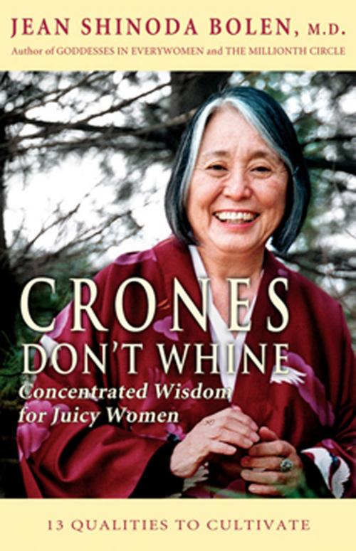 Cover of the book Crones Don't Whine: Concentrated Wisdom for Juicy Women by Jean Shinoda Bolen, Red Wheel Weiser