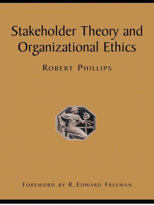 Cover of the book Stakeholder Theory and Organizational Ethics by Robert Phillips, Berrett-Koehler Publishers